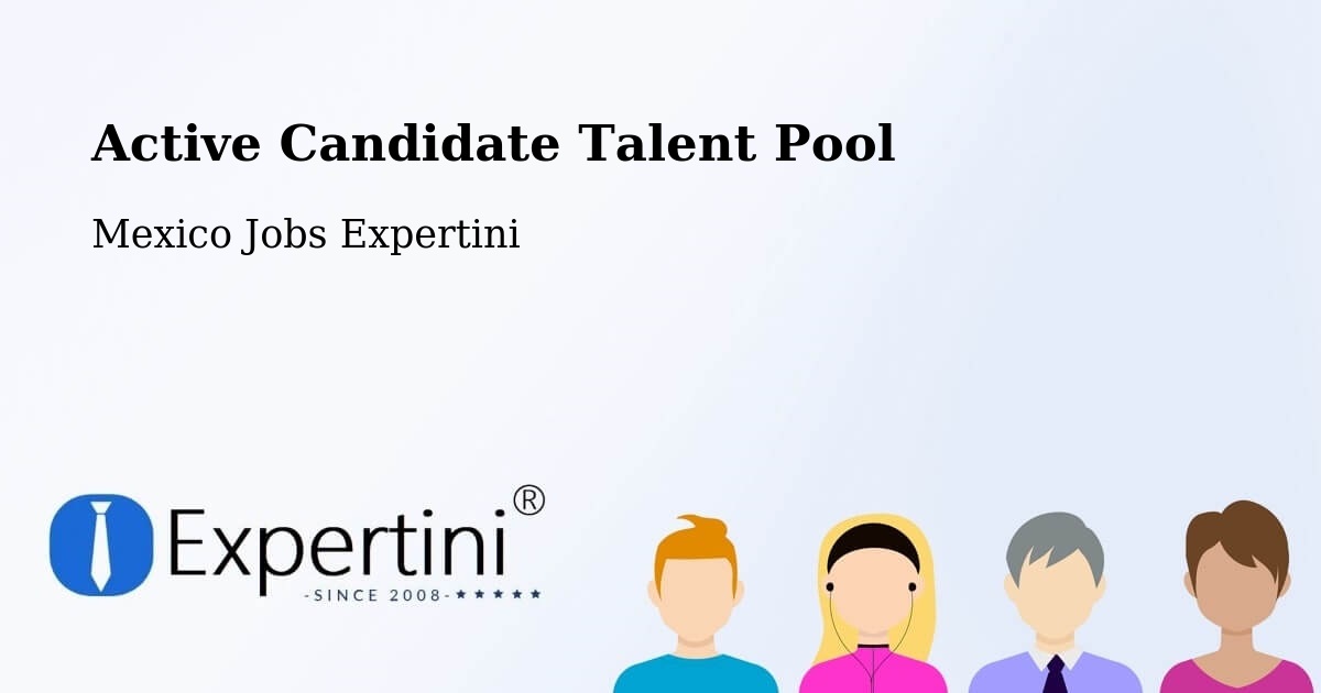 Active Candidate Talent Pool – Concá - Mexico Jobs Expertini
