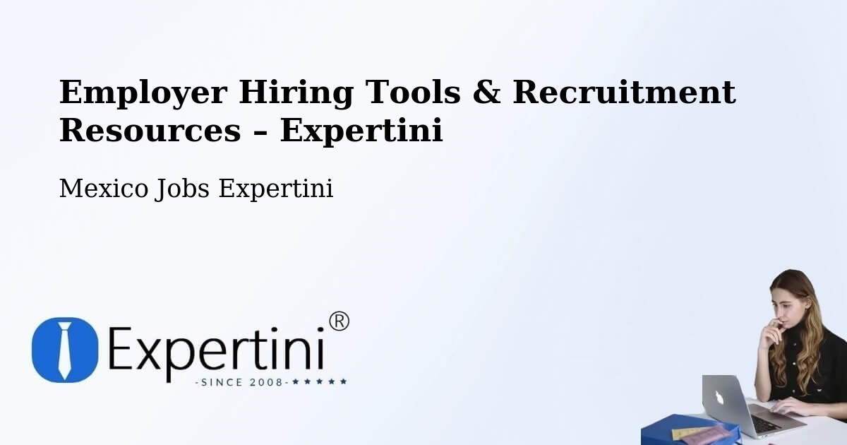 Employer Hiring Tools & Recruitment Resources – Concá - Concá, Mexico Jobs Expertini