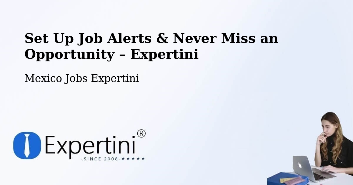 Job Alerts Guide – Get Notified About New Jobs in Concá - Concá, Mexico Jobs Expertini