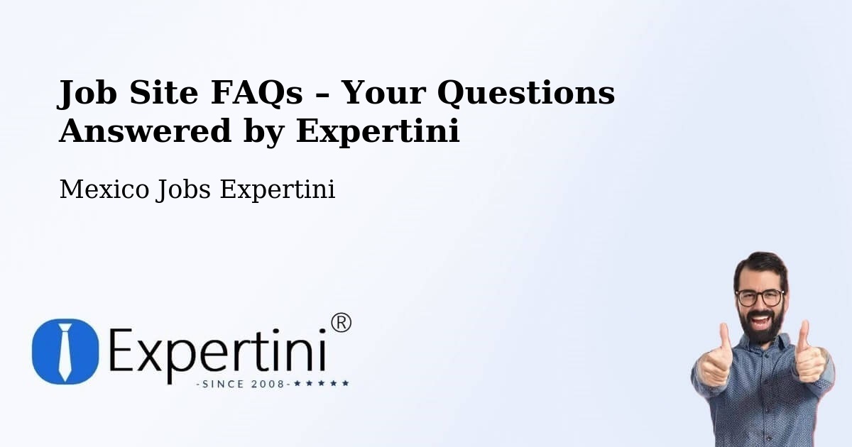 Job Site FAQs – Frequently Asked Questions – Concá - Concá, Mexico Jobs Expertini