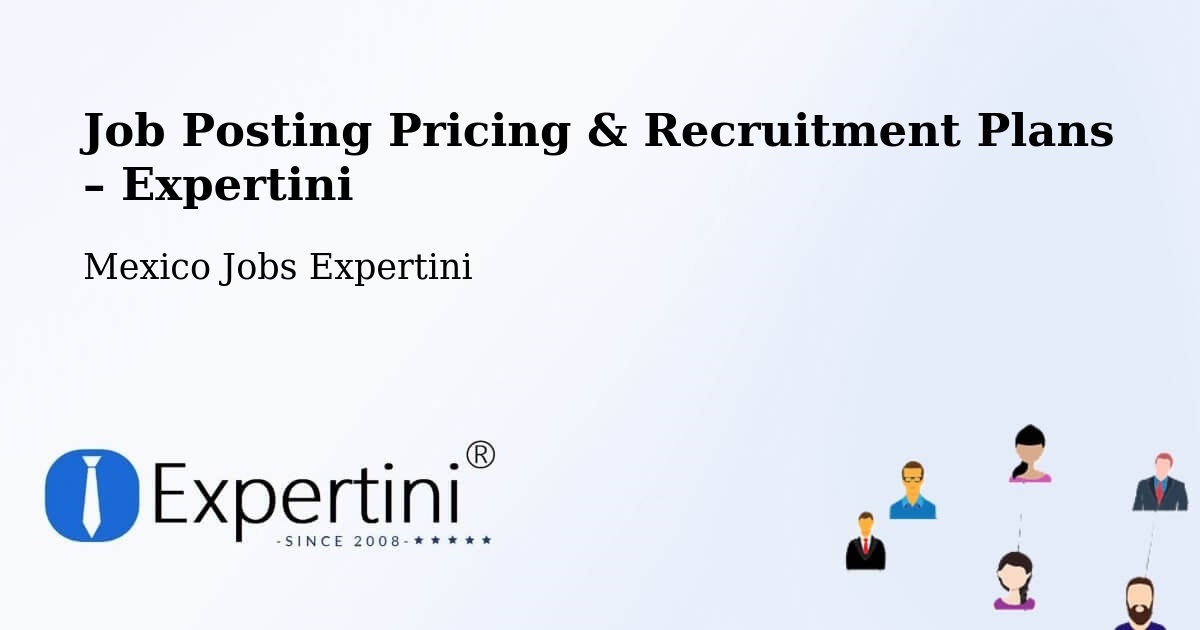 Job Posting Pricing & Recruitment Plans – Concá - Concá, Mexico Jobs Expertini