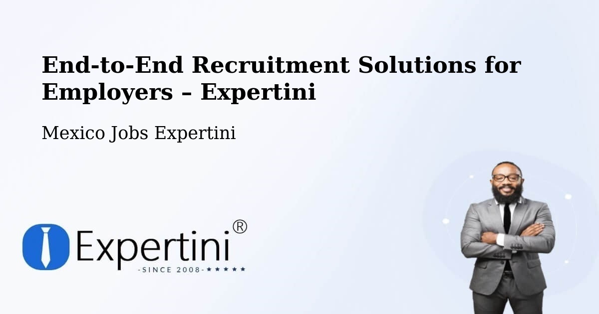Recruitment Solutions for Employers – Concá - Concá, Mexico Jobs Expertini
